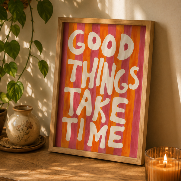 Good Things Take Time Inspirational Wall Art